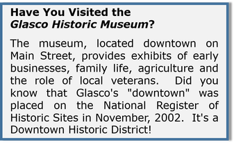 Have You Visited the Glasco Historic Museum?    The museum, located downtown on Main Street, provides exhibits of early businesses, family life, agriculture and the role of local veterans.  Did you know that Glasco's 